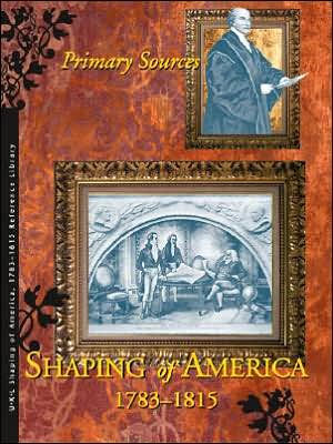 Shaping of America 1783-1815: Primary Sources