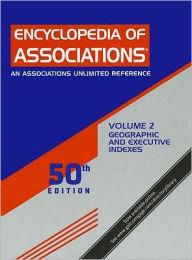 Title: Encyclopedia of Associations: National Organizations of the U. S. - An Associations Unlimited Reference Geographic and Executive Indexes / Edition 50