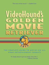 VideoHound's Golden Movie Retriever 2012: The Complete Guide to Movies on VHS, DVD, and Hi-Def Formats