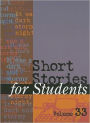 Short Stories for Students: Presenting Analysis, Context & Criticism on Commonly Studied Short Stories