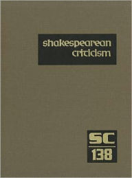 Title: Shakespearean Criticism: Excerpts from the Criticism of William Shakespeare's Plays & Poetry, from the First Published Appraisals to Current Evaluations, Author: Michelle Lee