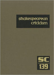 Title: Shakespearean Criticism: Excerpts from the Criticism of William Shakespeare's Plays & Poetry, from the First Published Appraisals to Current Evaluations, Author: Michelle Lee