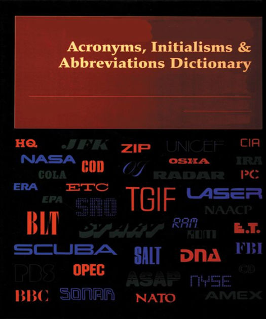 Acronyms, Initialisms & Abbreviations Dictionary A Guide to Acronyms