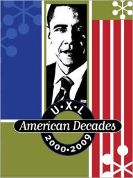Title: U-X-L American Decades, 2000-2009, Author: Rebecca Valentine