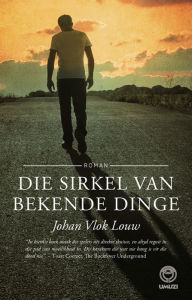 Title: Die sirkel van bekende dinge, Author: Johan Vlok Louw