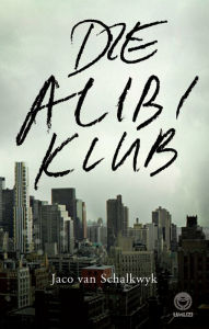 Title: Die Alibi Klub, Author: Jaco van Schalkwyk