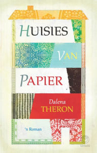 Title: Huisies van papier, Author: Dalena Theron