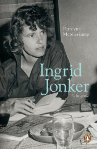 Title: Ingrid Jonker: n Biografie, Author: Petrovna Metelerkamp