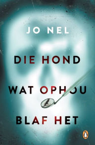 Title: Die hond wat ophou blaf het, Author: Johannes Nel