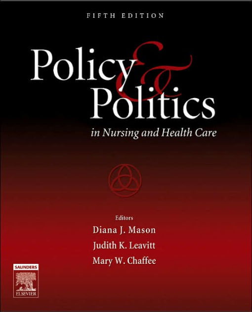 Policy and Politics in Nursing and Health Care / Edition 5 by Diana J