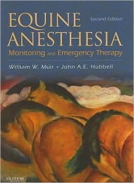 Title: Equine Anesthesia: Monitoring and Emergency Therapy / Edition 2, Author: William W. Muir DVM