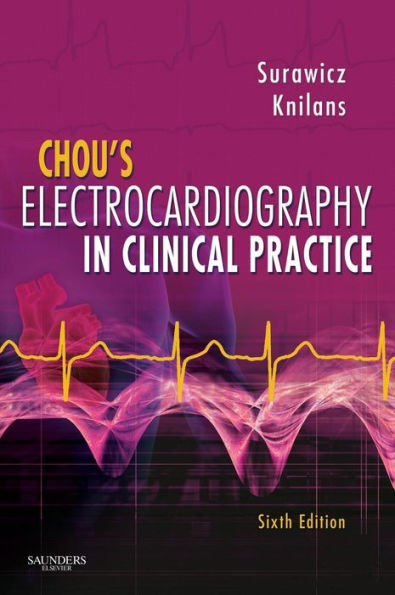 Chou's Electrocardiography in Clinical Practice: Adult and Pediatric / Edition 6