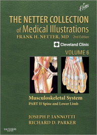 The Netter Collection of Medical Illustrations: Musculoskeletal System, Volume 6, Part II - Spine and Lower Limb / Edition 2