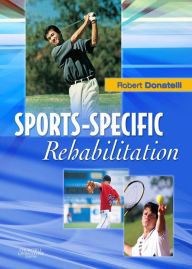 Title: Sports-Specific Rehabilitation - E-Book: Sports-Specific Rehabilitation - E-Book, Author: Robert A. Donatelli PhD