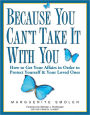 Because You Can't Take It with You: How to Get Your Affairs in Order to Protect Yourself and Your Loved Ones