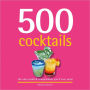 500 Cocktails: The Only Cocktail Compendium You'll Ever Need