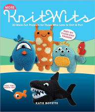 More KnitWits: 20 More Fun Projects for Those Who Love to Knit & Purl