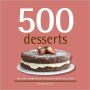 500 Desserts: The Only Compendium of Desserts You'll Ever Need
