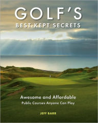 Golf's Best-Kept Secrets: Awesome and Affordable Public Courses Anyone Can Play