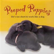 Title: Pooped Puppies: Life's Too Short to Work Like a Dog, Author: Sellers Publishing