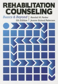 Title: Rehabilitation Counseling: Basics and Beyond / Edition 5, Author: Randall M. Parker