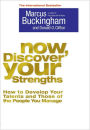 Now, Discover Your Strengths: How to Develop Your Talents and Those of the People You Manage