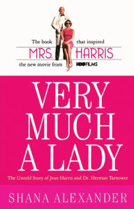 Title: Very Much a Lady: The Untold Story of Jean Harris and Dr. Herman Tarnower, Author: Shana Alexander
