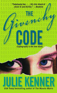 Title: The Givenchy Code (Codebreaker Trilogy Series #1), Author: Julie Kenner