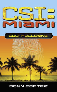 Title: CSI: Miami: Cult Following, Author: Donn Cortez