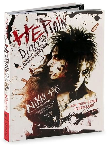 The Heroin Diaries A Year in the Life of a Shattered Rock Star by