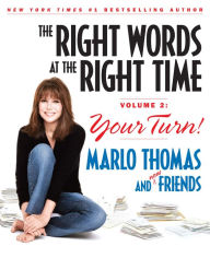 Title: The Right Words at the Right Time Volume 2: Your Turn!, Author: Marlo Thomas