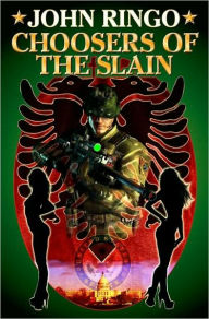 Title: Choosers of the Slain (Ghost Series #3), Author: John Ringo
