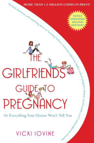 Title: The Girlfriends' Guide to Pregnancy: Second Edition, Author: Vicki Iovine