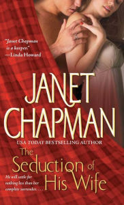 Title: The Seduction of His Wife, Author: Janet Chapman