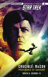 Title: Star Trek: The Original Series: Crucible: McCoy: Provenance of Shadows, Author: David R. George III