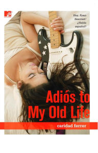 Title: Adios to My Old Life, Author: Caridad Ferrer