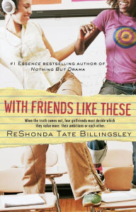 Title: With Friends Like These (The Good Girlz Series), Author: ReShonda Tate Billingsley