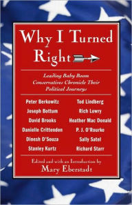Why I Turned Right: Leading Baby Boom Conservatives Chronicle Their Political Journeys