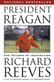 Title: President Reagan: The Triumph of Imagination, Author: Richard Reeves