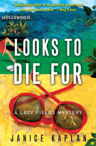 Title: Looks to Die For (Lacy Fields Series #1), Author: Janice Kaplan