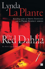 Title: The Red Dahlia (Anna Travis Series #2), Author: Lynda La Plante