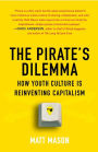 The Pirate's Dilemma: How Youth Culture Is Reinventing Capitalism