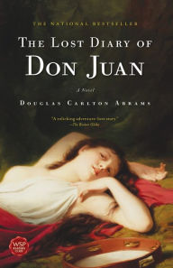 Title: The Lost Diary of Don Juan: A Novel, Author: Douglas Carlton Abrams