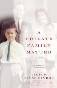 Title: A Private Family Matter: A Memoir, Author: Victor Rivas Rivers