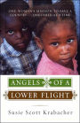Angels of a Lower Flight: One Woman's Mission to Save a Country... One Child at a Time