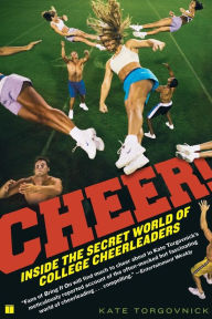 Title: Cheer!: Inside the Secret World of College Cheerleaders, Author: Kate Torgovnick