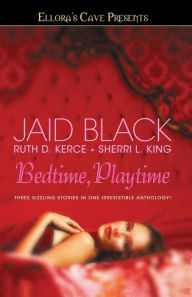 Title: Bedtime, Playtime: Ellora's Cave, Author: Jaid Black