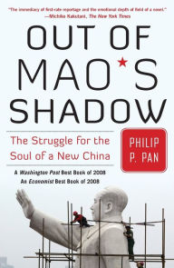 Title: Out of Mao's Shadow: The Struggle for the Soul of a New China, Author: Philip P. Pan