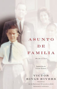 Title: Asunto de familia (A Private Family Matter): Memorias (A Memoir), Author: Victor Rivas Rivers