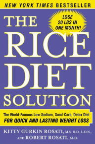Title: The Rice Diet Solution: The World-Famous Low-Sodium, Good-Carb, Detox Diet for Quick and Lasting Weight Loss, Author: Kitty Gurkin Rosati